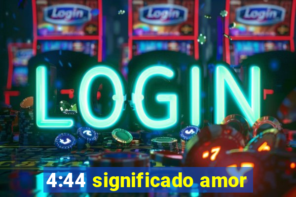 4:44 significado amor